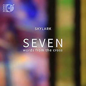SKYLARK: SEVEN WORDS FROM THE CROSS (BLU-RAY AUDIO+CD)