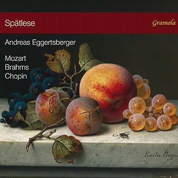 ANDREAS EGGERTSBERGER: SPATLESE (MOZART,BRAHMS,CHOPIN)