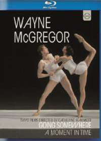 [BD]WAYNE MCGREGOR: A MOMENT IN TIME, GOING SOMEWHERE