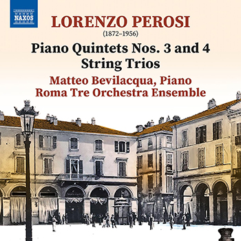 PEROSI: PIANO QUINTETS NOS.3 AND 4, STRING TRIO NO.1