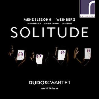 SOLITUDE: MENDELSSOHN,SHOSTAKOVICH & WEINBERG - DUDOK QUARTET AMSTERDAM