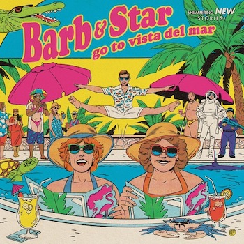 [LP]CHRISTOPHER LENNERTZ & DARA TAYLOR: BARB AND STAR GO TO VISTA DEL MAR (
