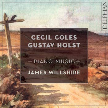 COLES,HOLST: PIANO MUSIC - JAMES WILLSHIRE
